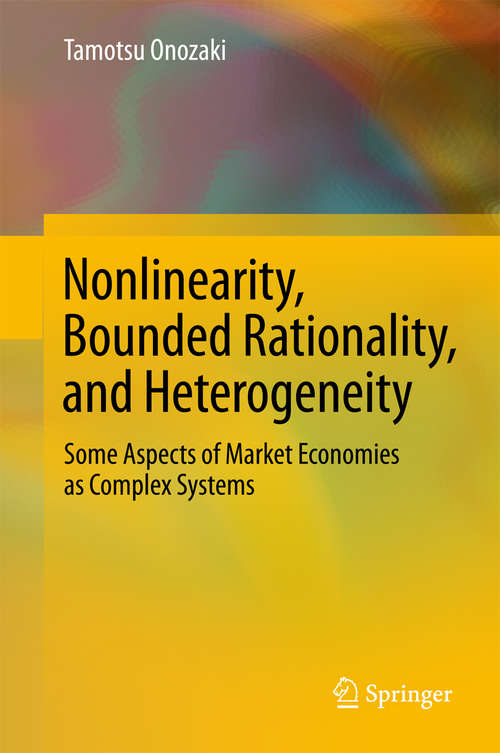 Book cover of Nonlinearity, Bounded Rationality, and Heterogeneity: Some Aspects of Market Economies as Complex Systems