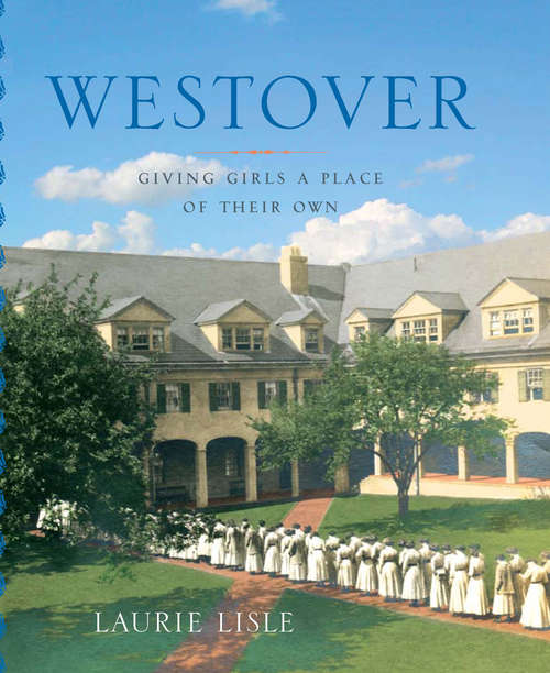 Book cover of Westover: Giving Girls a Place of Their Own (Deluxe slipcased edition has same ISBN.) (Garnet Books)