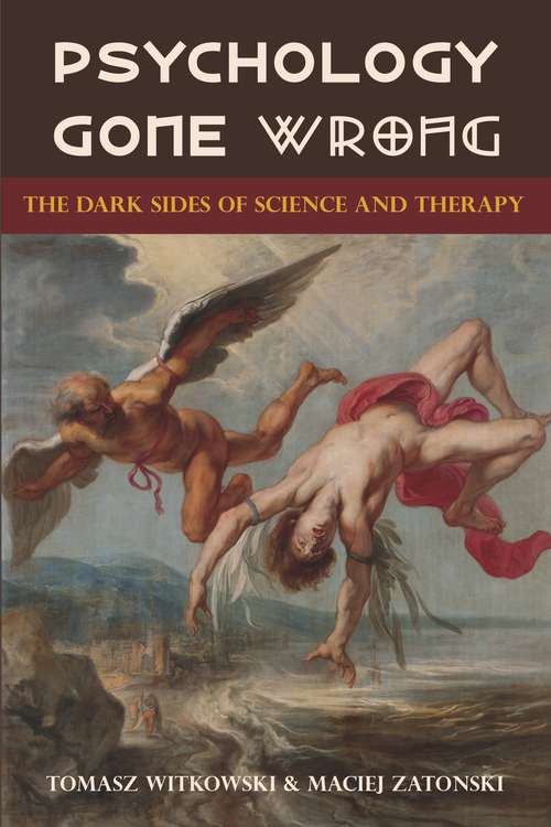 Book cover of Psychology Gone Wrong: The Dark Sides of Science and Therapy