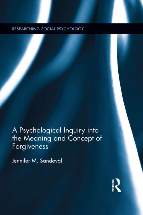 Book cover of A Psychological Inquiry into the Meaning and Concept of Forgiveness (Researching Social Psychology)
