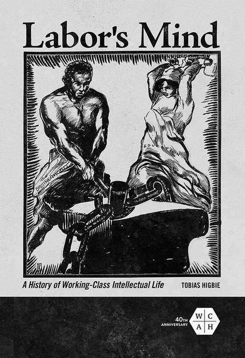 Book cover of Labor's Mind: A History of Working-Class Intellectual Life (Working Class in American History #295)