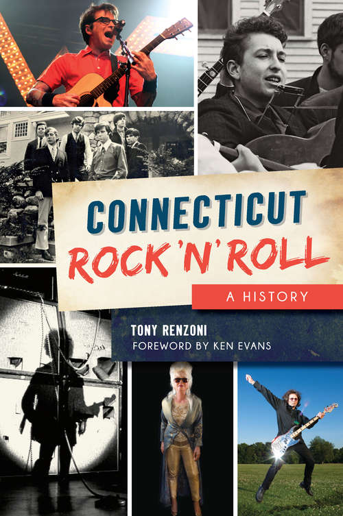 Book cover of Connecticut Rock ‘n’ Roll: A History