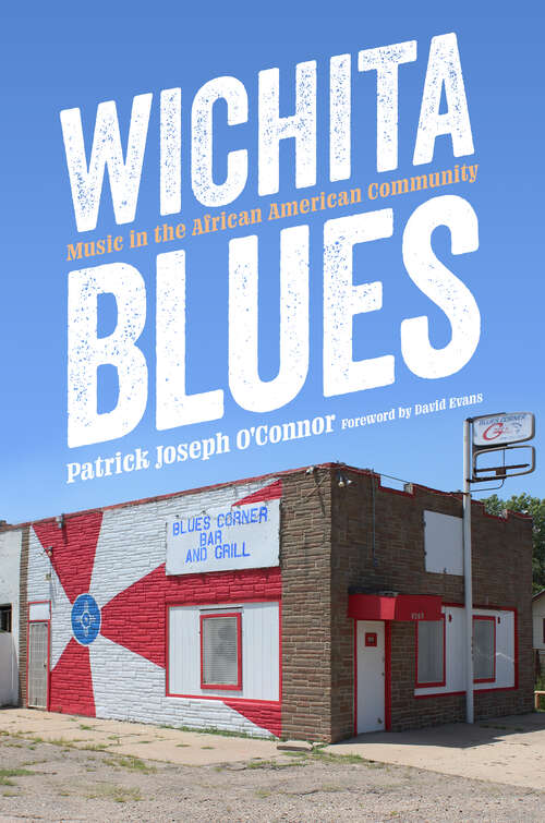 Book cover of Wichita Blues: Music in the African American Community (EPUB SINGLE) (American Made Music Series)