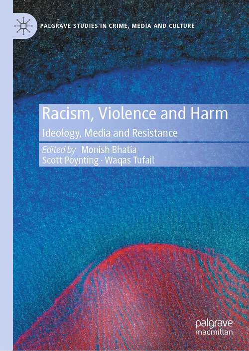 Book cover of Racism, Violence and Harm: Ideology, Media and Resistance (1st ed. 2023) (Palgrave Studies in Crime, Media and Culture)
