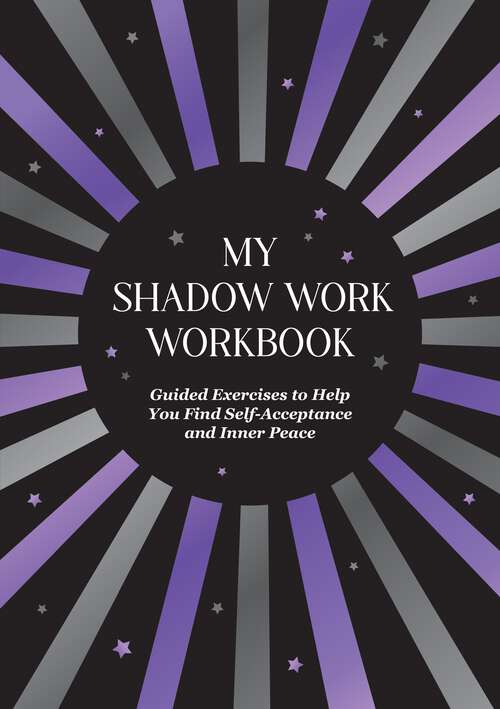 Book cover of My Shadow Work Workbook: Guided Exercises to Help You Find Self-Acceptance and Inner Peace