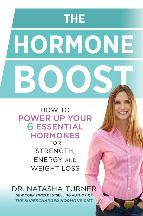 Book cover of The Hormone Boost: How to Power Up Your Six Essential Hormones for Strength, Energy and Weight Loss