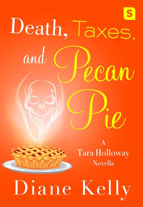 Book cover of Death, Taxes, and Pecan Pie: A Tara Holloway Novella