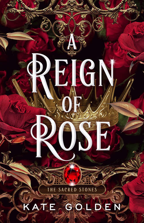 Book cover of A Reign of Rose (The Sacred Stones #3)