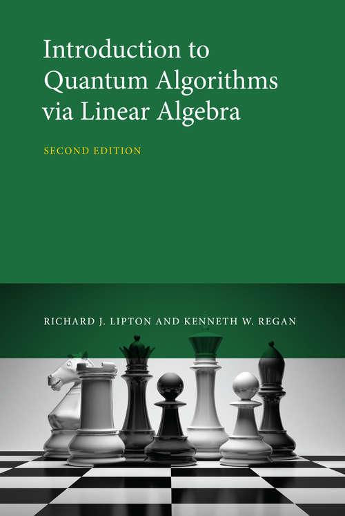 Book cover of Introduction to Quantum Algorithms via Linear Algebra, second edition