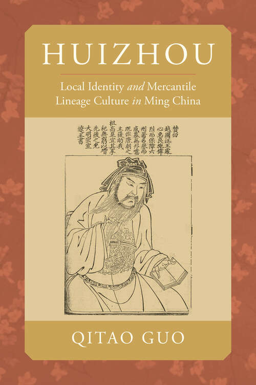 Book cover of Huizhou: Local Identity and Mercantile Lineage Culture in Ming China