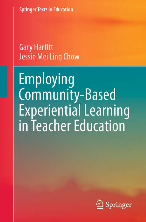 Book cover of Employing Community-Based Experiential Learning in Teacher Education (1st ed. 2020) (Springer Texts in Education)
