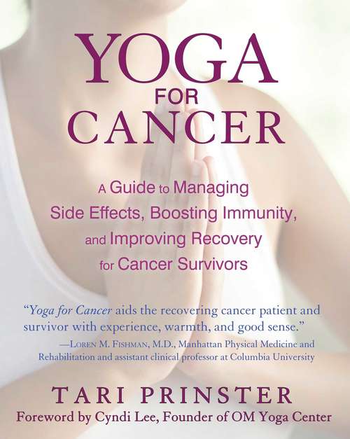 Book cover of Yoga for Cancer: A Guide to Managing Side Effects, Boosting Immunity, and Improving Recovery for Cancer Survivors