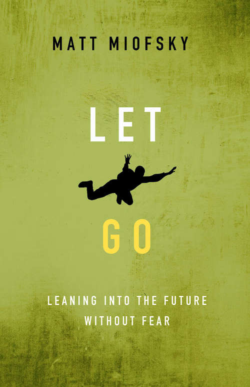 Book cover of Let Go: Leaning into the Future Without Fear
