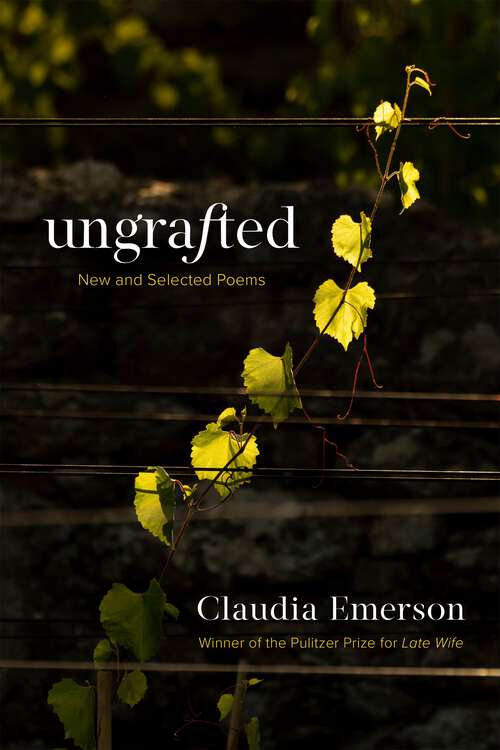 Book cover of Ungrafted: New and Selected Poems (Southern Messenger Poets)