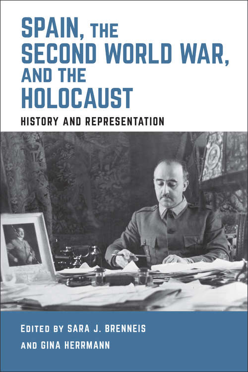 Book cover of Spain, the Second World War, and the Holocaust: History and Representation (Toronto Iberic)