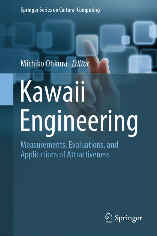 Book cover of Kawaii Engineering: Measurements, Evaluations, and Applications of Attractiveness (1st ed. 2019) (Springer Series on Cultural Computing)