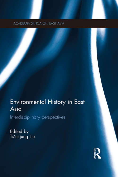 Book cover of Environmental History in East Asia: Interdisciplinary Perspectives (Academia Sinica on East Asia)