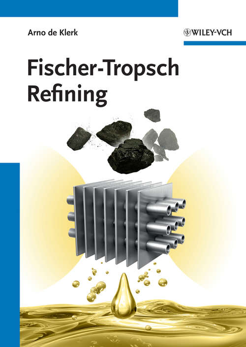 Book cover of Fischer-Tropsch Refining: Coal-to-liquids Production And Refining (2) (Catalysis Ser. #4)