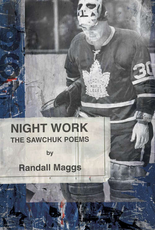 Book cover of Night Work: The Sawchuk Poems