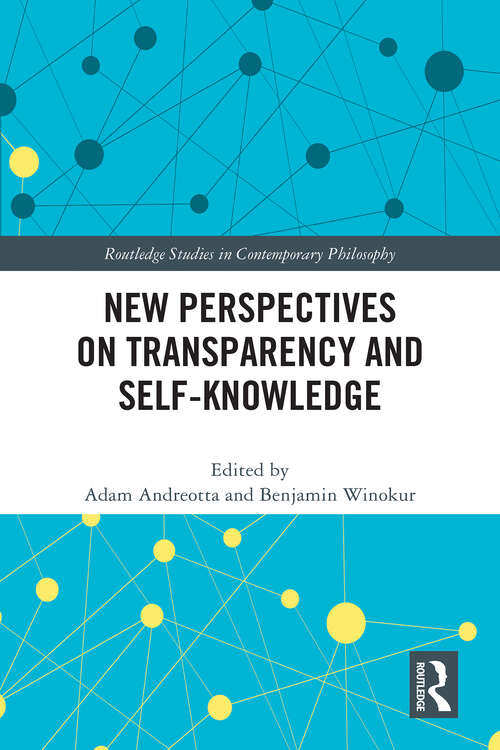 Book cover of New Perspectives on Transparency and Self-Knowledge (Routledge Studies in Contemporary Philosophy)