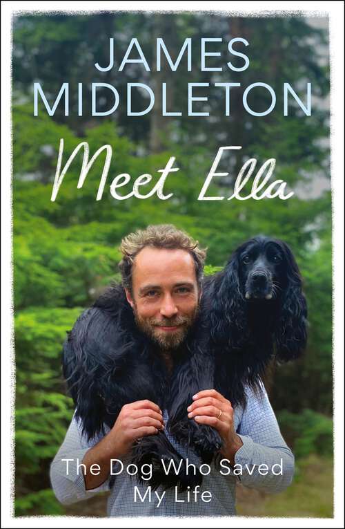 Book cover of Meet Ella: The Dog Who Saved My Life