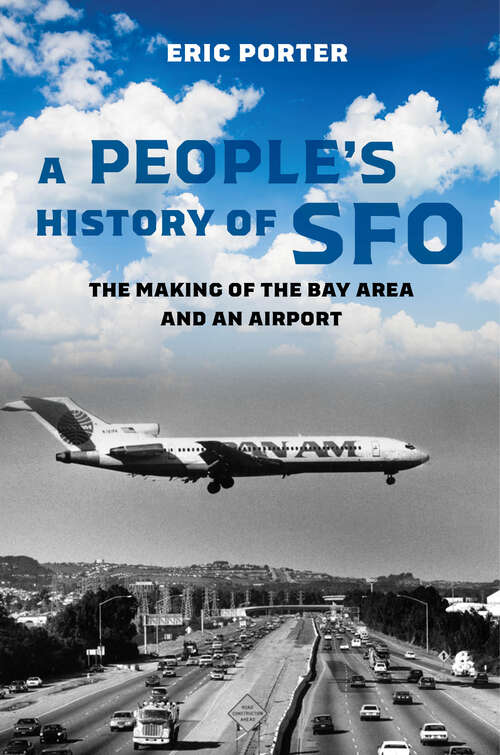 Book cover of A People's History of SFO: The Making of the Bay Area and an Airport