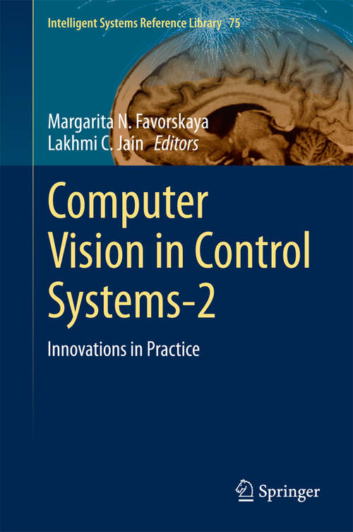 Book cover of Computer Vision in Control Systems-1: Innovations in Practice (Intelligent Systems Reference Library #75)