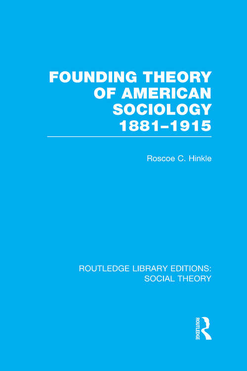 Book cover of Founding Theory of American Sociology, 1881-1915 (Routledge Library Editions: Social Theory Ser.)