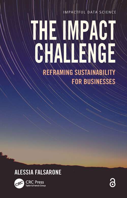 Book cover of The Impact Challenge: Reframing Sustainability for Businesses (Impactful Data Science)