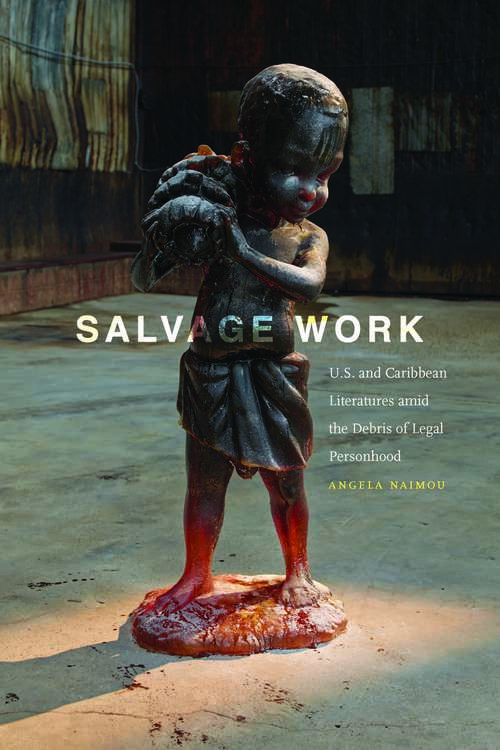 Book cover of Salvage Work: U.S. and Caribbean Literatures amid the Debris of Legal Personhood