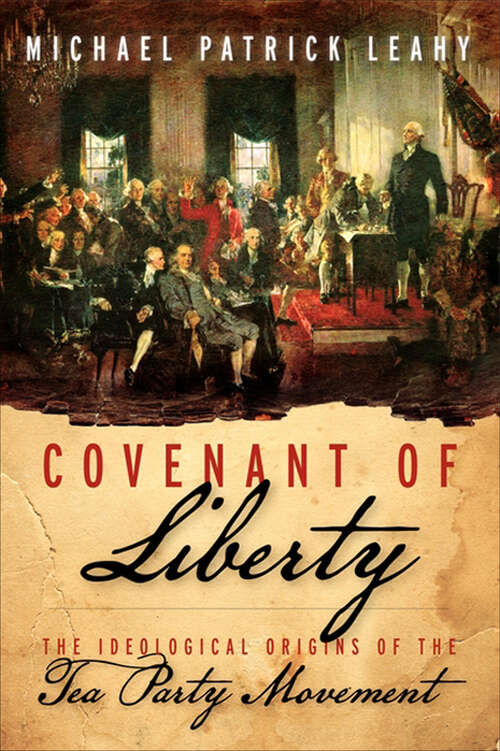 Book cover of Covenant of Liberty: The Ideological Origins of the Tea Party Movement