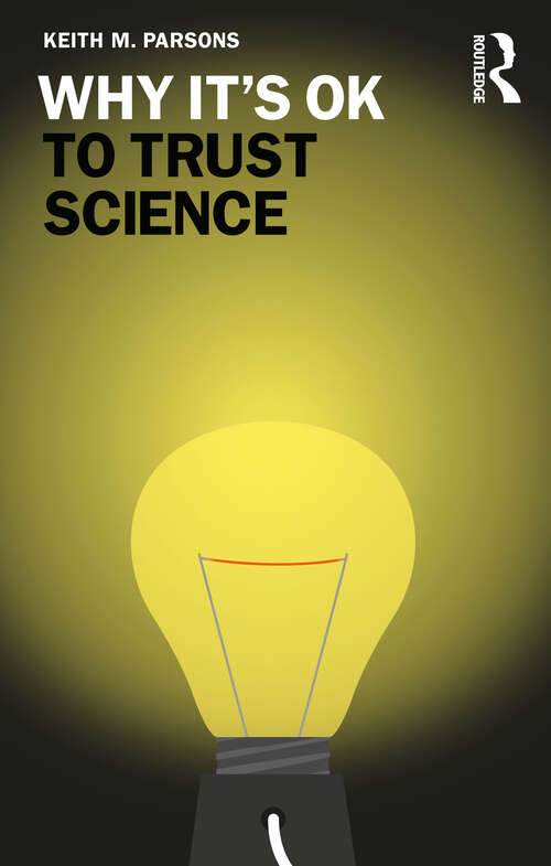 Book cover of Why It's OK to Trust Science (Why It's OK)