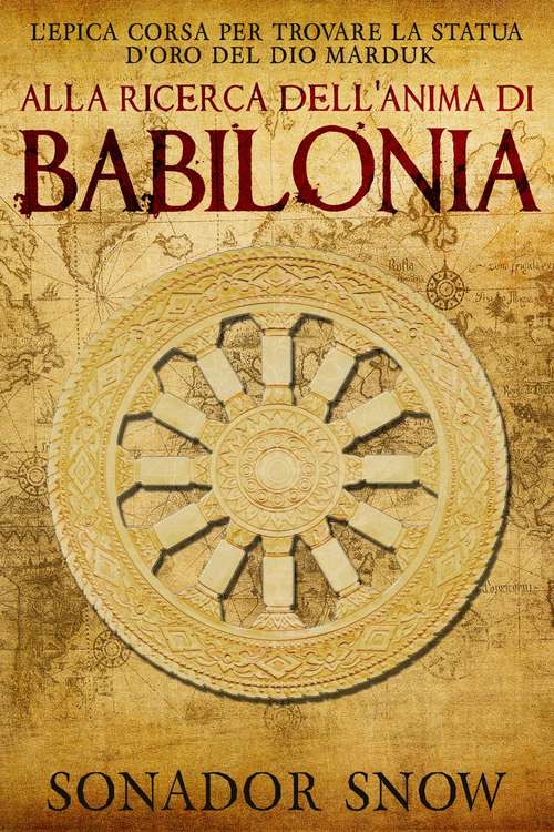 Book cover of Alla ricerca dell’anima di Babilonia - L'epica corsa per trovare la statua d'oro del Dio Marduk