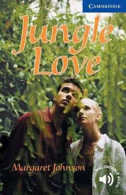Book cover of Jungle Love (Cambridge English Readers: Level 5)