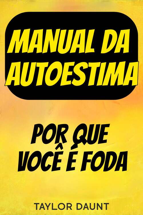 Book cover of manual da autoestima: POR QUE VOCÊ É FODA