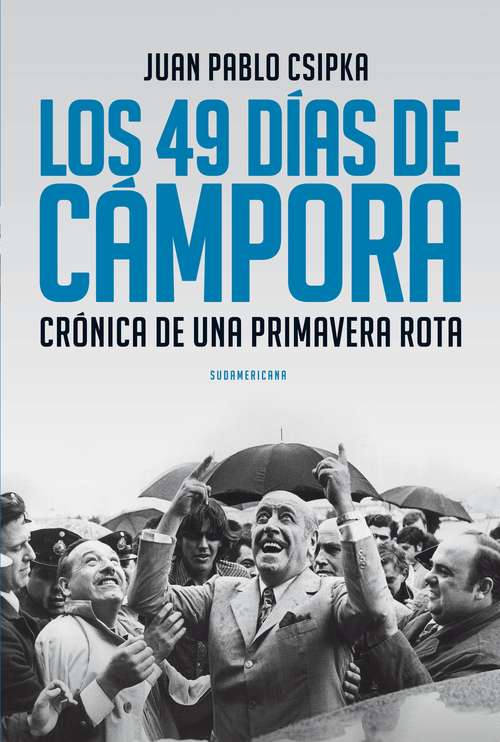 Book cover of Los 49 días de Cámpora: Crónica de una primavera rota