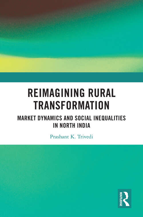 Book cover of Reimagining Rural Transformation: Market Dynamics and Social Inequalities in North India (1)