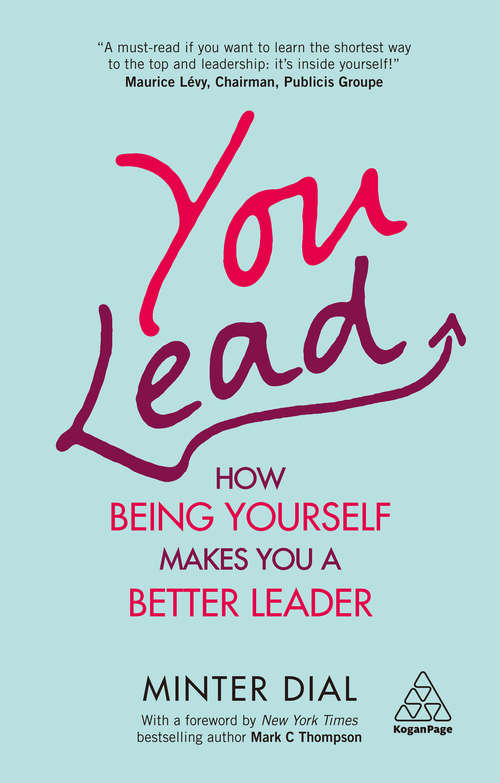 Book cover of You Lead: How Being Yourself Makes You a Better Leader