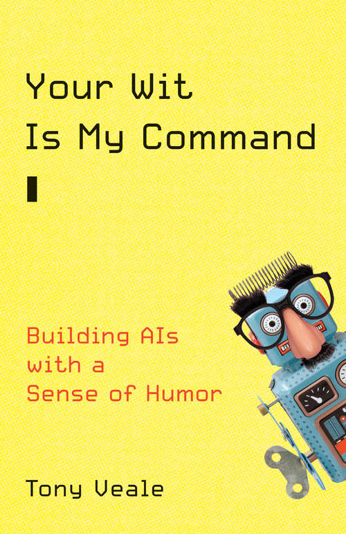 Book cover of Your Wit Is My Command: Building AIs with a Sense of Humor