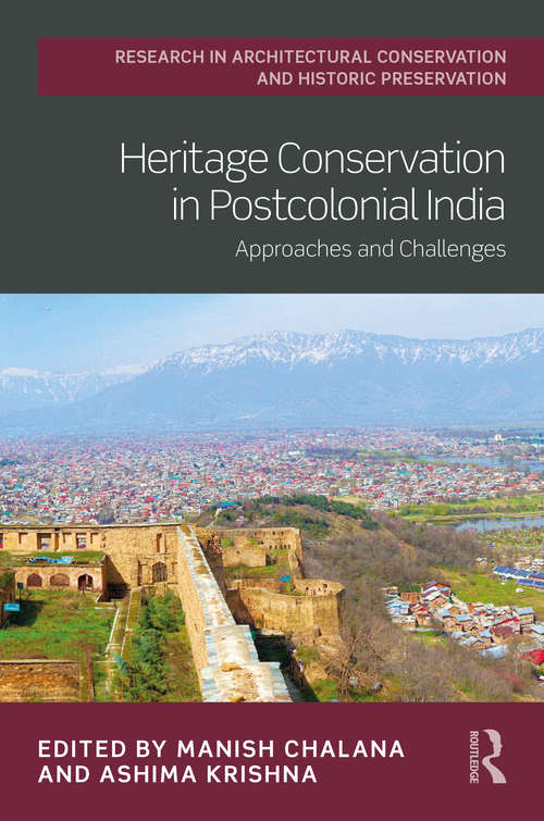 Book cover of Heritage Conservation in Postcolonial India: Approaches and Challenges (Routledge Research in Architectural Conservation and Historic Preservation)