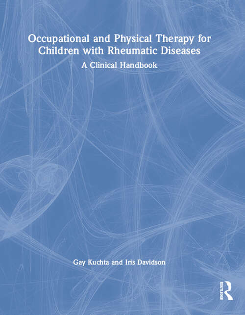 Book cover of Occupational and Physical Therapy for Children with Rheumatic Diseases: A Clinical Handbook