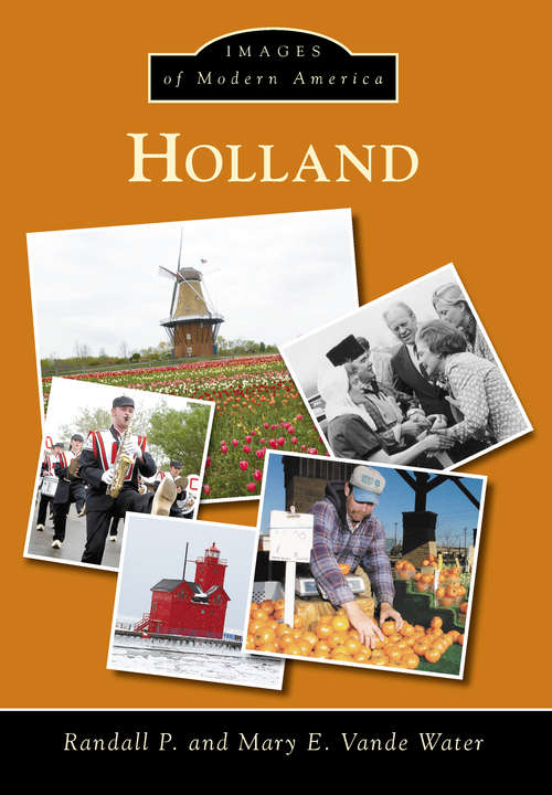 Book cover of Holland: The Tulip Town (Images of Modern America)