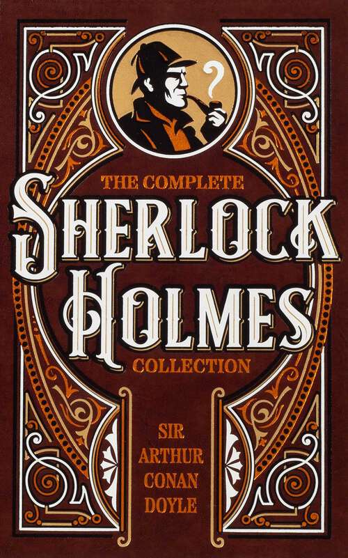 Book cover of The Complete Sherlock Holmes Collection (Leather-bound Classics)