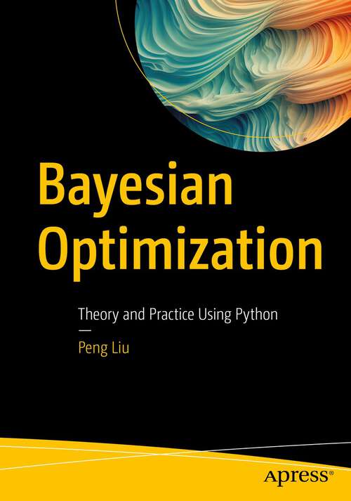 Book cover of Bayesian Optimization: Theory and Practice Using Python (1st ed.)