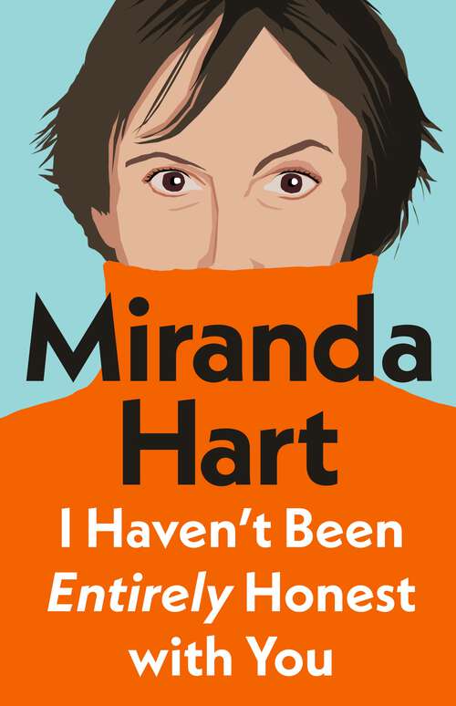 Book cover of I Haven’t Been Entirely Honest with You: From bestselling author and the nation's favourite comedian