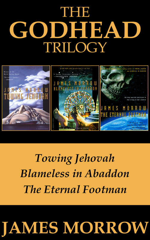 Book cover of The Godhead Trilogy: Towing Jehovah, Blameless in Abaddon, and The Eternal Footman (The Godhead Trilogy)
