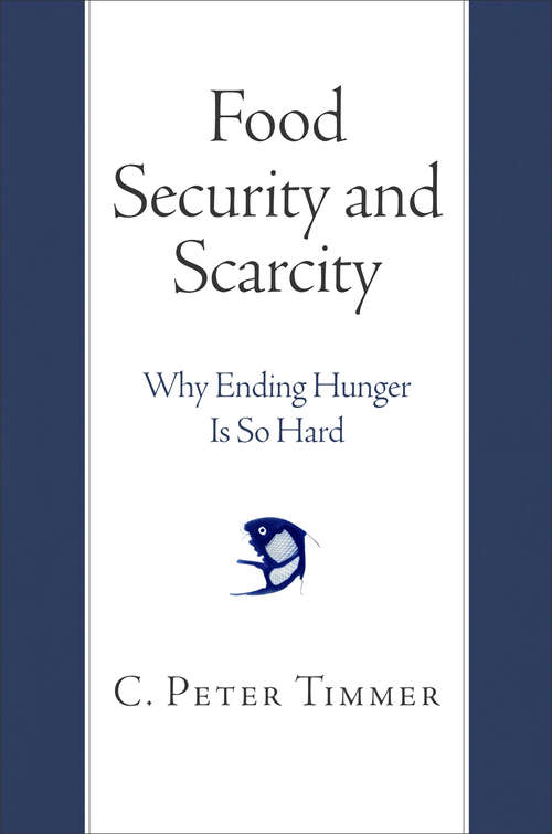 Book cover of Food Security and Scarcity: Why Ending Hunger Is So Hard
