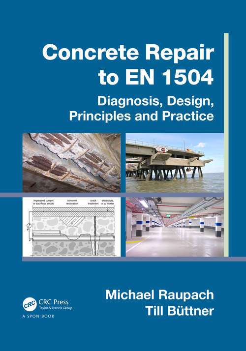 Book cover of Concrete Repair to EN 1504: Diagnosis, Design, Principles and Practice