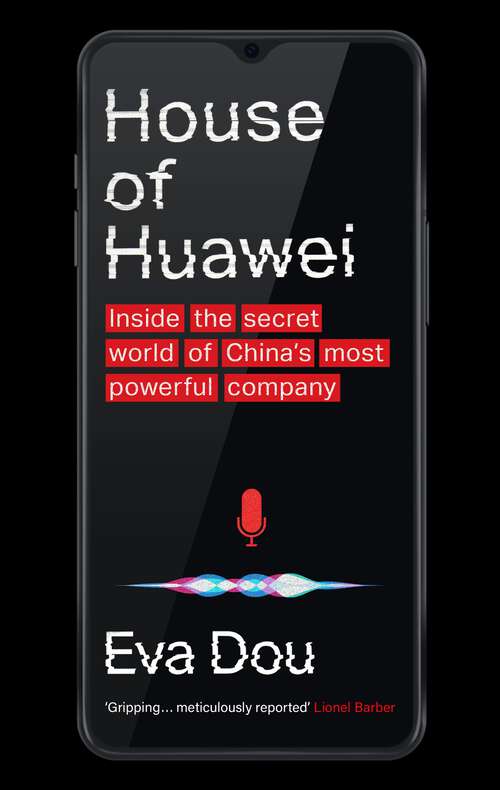 Book cover of House of Huawei: Inside the Secret World of China's Most Powerful Company