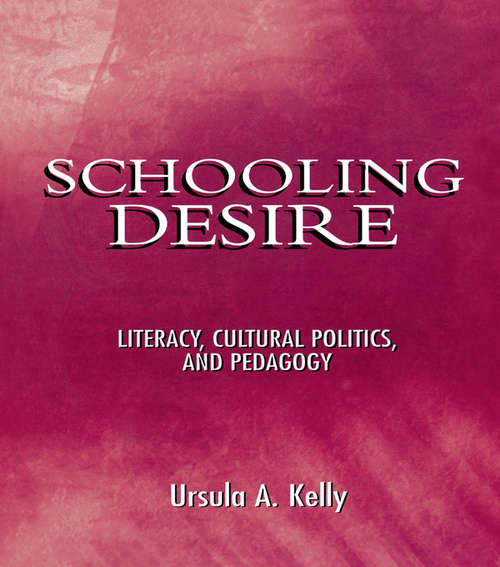 Book cover of Schooling Desire: Literacy, Cultural Politics, and Pedagogy